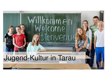 Jugend-Kultur in Tarau