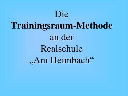 Die Trainingsraum-Methode an der Realschule „Am Heimbach“