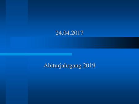 24.04.2017 Abiturjahrgang 2019.