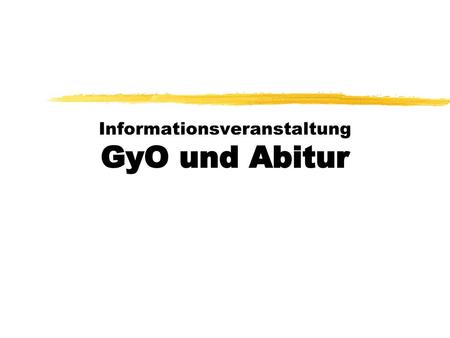 Informationsveranstaltung GyO und Abitur