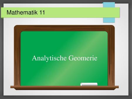 Mathematik 11 Analytische Geomerie.