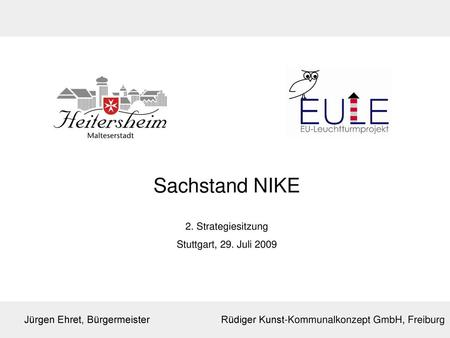 Sachstand NIKE 2. Strategiesitzung Stuttgart, 29. Juli 2009