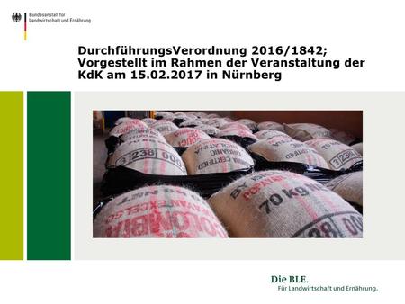 DurchführungsVerordnung 2016/1842; Vorgestellt im Rahmen der Veranstaltung der KdK am 15.02.2017 in Nürnberg.