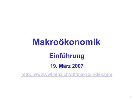 Makroökonomik Einführung 19. März 2007