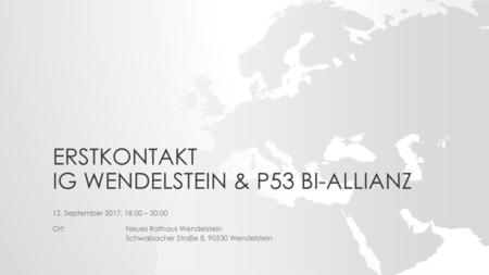Erstkontakt IG Wendelstein & P53 Bi-Allianz
