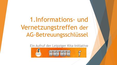 1.Informations- und Vernetzungstreffen der AG-Betreuungsschlüssel