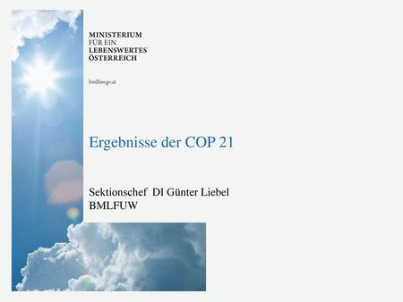 Ergebnisse der COP 21 Sektionschef DI Günter Liebel BMLFUW.