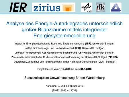 Analyse des Energie-Autarkiegrades unterschiedlich großer Bilanzräume mittels integrierter Energiesystemmodellierung Institut für Energiewirtschaft und.