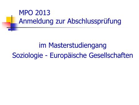 MPO 2013 Anmeldung zur Abschlussprüfung