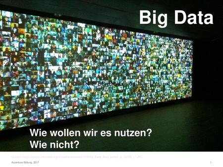 Big Data Wie wollen wir es nutzen? Wie nicht? 4.2_BD_Diskussion