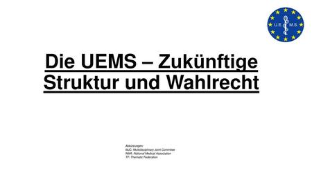 Die UEMS – Zukünftige Struktur und Wahlrecht