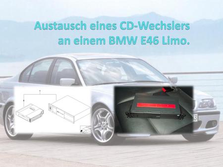 Austausch eines CD-Wechslers an einem BMW E46 Limo.