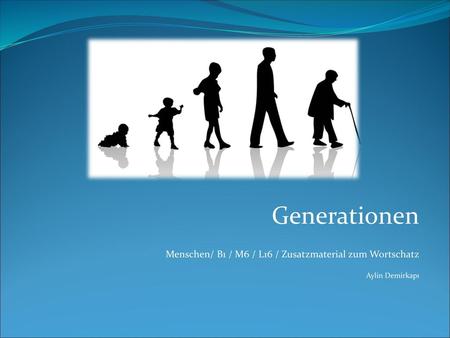 Generationen Menschen/ B1 / M6 / L16 / Zusatzmaterial zum Wortschatz