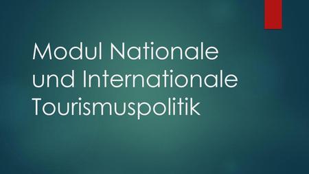 Modul Nationale und Internationale Tourismuspolitik