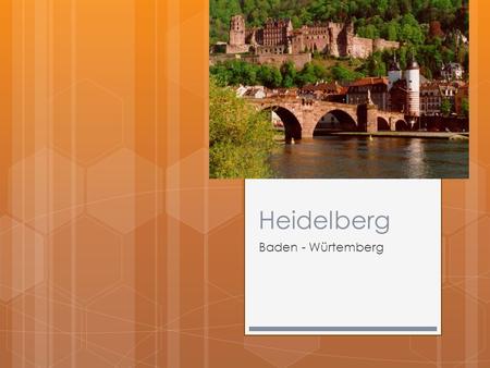 Heidelberg Baden - Würtemberg. Geschichte  1196 wurde Heidelberg gegründet  1386 Kurfürst Ruprecht I gründet die Universität  1696 Ludwig XVI zerstört.