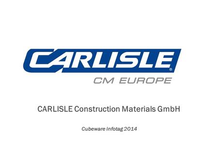 CARLISLE Construction Materials GmbH Cubeware Infotag 2014.