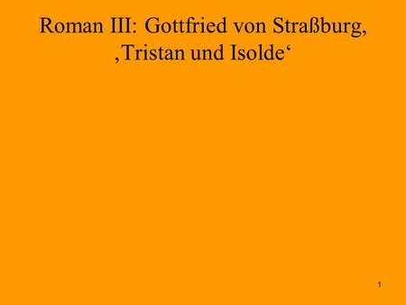 Roman III: Gottfried von Straßburg, ‚Tristan und Isolde‘