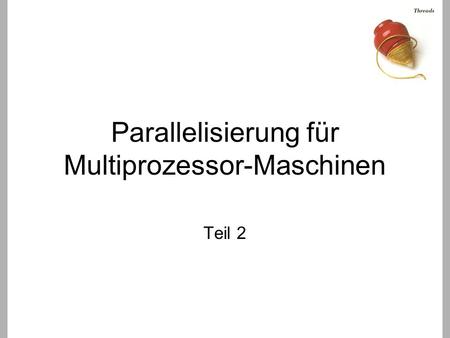 Parallelisierung für Multiprozessor-Maschinen Teil 2.