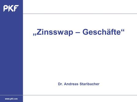 „Zinsswap – Geschäfte“ Dr. Andreas Staribacher