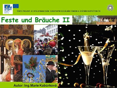 Feste und Bräuche II Autor: Ing.Marie Kabůrková
