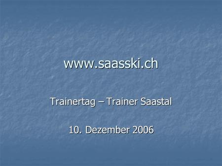 Trainertag – Trainer Saastal 10. Dezember 2006