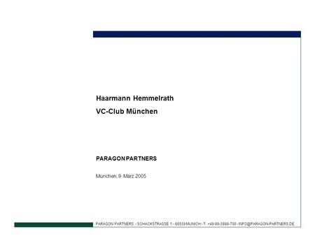 PARAGON PARTNERS - SCHACKSTRASSE 1 - 80539 MUNICH - T. +49-89-3888-700 - Haarmann Hemmelrath VC-Club München PARAGON PARTNERS.