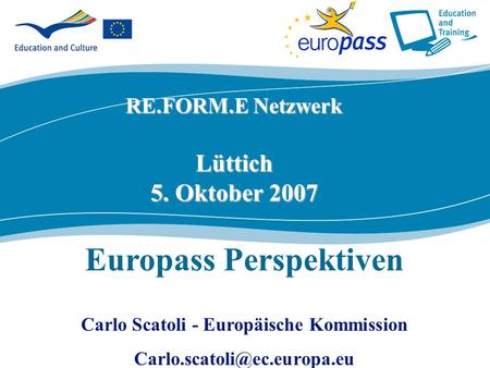 Ecdc.europa.eu RE.FORM.E Netzwerk Lüttich 5. Oktober 2007 Europass Perspektiven Carlo Scatoli - Europäische Kommission