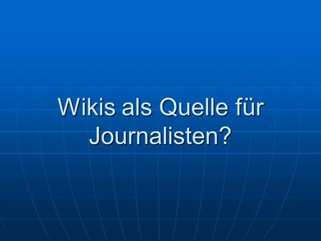 Wikis als Quelle für Journalisten?. 1.1 Was sind Wikis? „wikiwiki“ = hawaiianisch für „schnell“ „wikiwiki“ = hawaiianisch für „schnell“ Sammlung von Seiten.