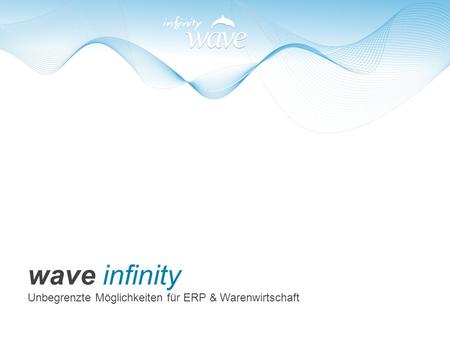 wave infinity Unbegrenzte Möglichkeiten für ERP & Warenwirtschaft