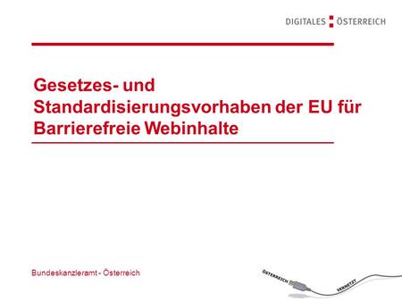Gesetzes- und Standardisierungsvorhaben der EU für Barrierefreie Webinhalte Bundeskanzleramt - Österreich.