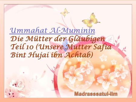 Ummahat Al-Muminin Die Mütter der Gläubigen Teil 10 (Unsere Mutter Safia Bint Hujai ibn Achtab) Madrasssatul-ilm.
