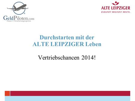 Durchstarten mit der ALTE LEIPZIGER Leben Vertriebschancen 2014!