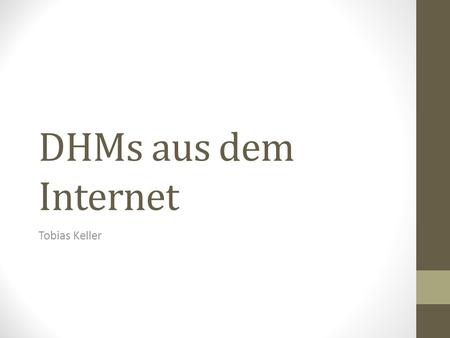 DHMs aus dem Internet Tobias Keller.