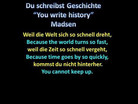 Du schreibst Geschichte “You write history” Madsen