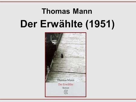 Thomas Mann Der Erwählte (1951).