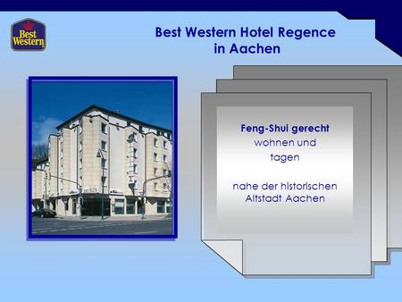Best Western Hotel Regence in Aachen Feng-Shui gerecht wohnen und tagen nahe der historischen Altstadt Aachen.