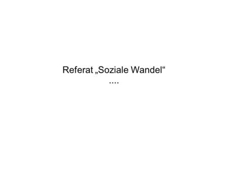 Referat „Soziale Wandel“
