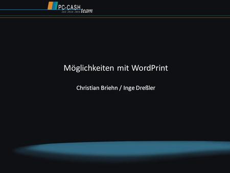 Möglichkeiten mit WordPrint Christian Briehn / Inge Dreßler