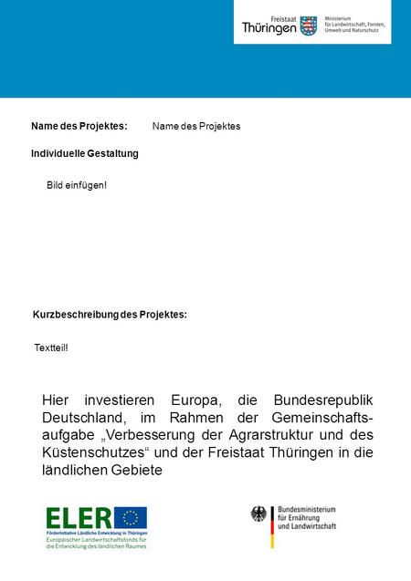 Name des Projektes: Kurzbeschreibung des Projektes: Textteil! Bild einfügen! Individuelle Gestaltung Name des Projektes Hier investieren Europa, die Bundesrepublik.