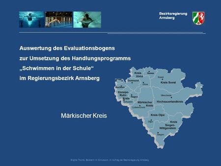Auswertung des Evaluationsbogens zur Umsetzung des Handlungsprogramms „Schwimmen in der Schule“ im Regierungsbezirk Arnsberg Bezirksregierung Arnsberg.