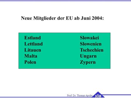 Neue Mitglieder der EU ab Juni 2004: