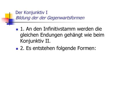 Der Konjunktiv I Bildung der der Gegenwartsformen