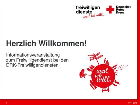 Herzlich Willkommen! Informationsveranstaltung zum Freiwilligendienst bei den DRK-Freiwilligendiensten 07.11.2018.
