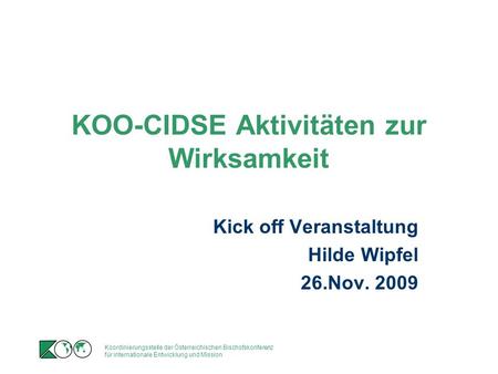 Koordinierungsstelle der Österreichischen Bischofskonferenz für internationale Entwicklung und Mission KOO-CIDSE Aktivitäten zur Wirksamkeit Kick off Veranstaltung.