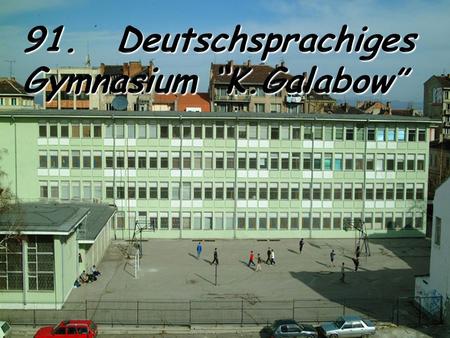 91. Deutschsprachiges Gymnasium “K.Galabow”