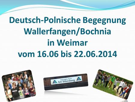 Deutsch-Polnische Begegnung Wallerfangen/Bochnia in Weimar vom 16