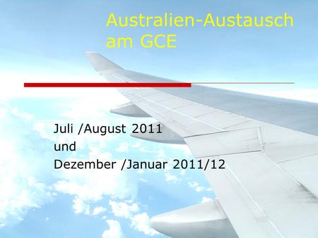 Australien-Austausch am GCE Juli /August 2011 und Dezember /Januar 2011/12.