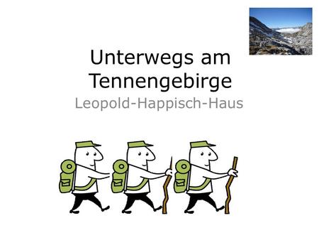 Unterwegs am Tennengebirge Leopold-Happisch-Haus.