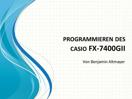 programmieren des casio FX-7400GII