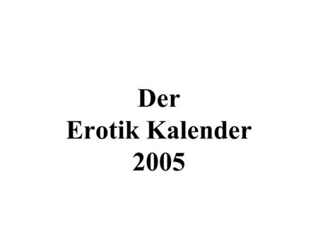 Der Erotik Kalender 2005.